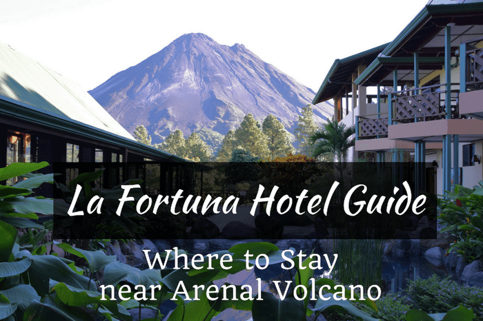 La Fortuna Hotel Guide: Where to Stay Near Arenal Volcano