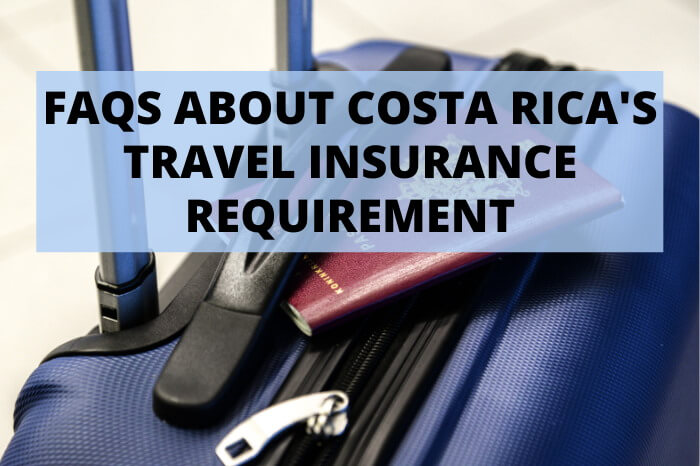 FAQs Costa Rica Requirement Covid Travel Insurance