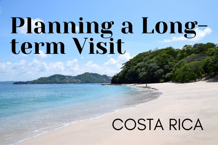 Planning Long Term Visit Costa Rica